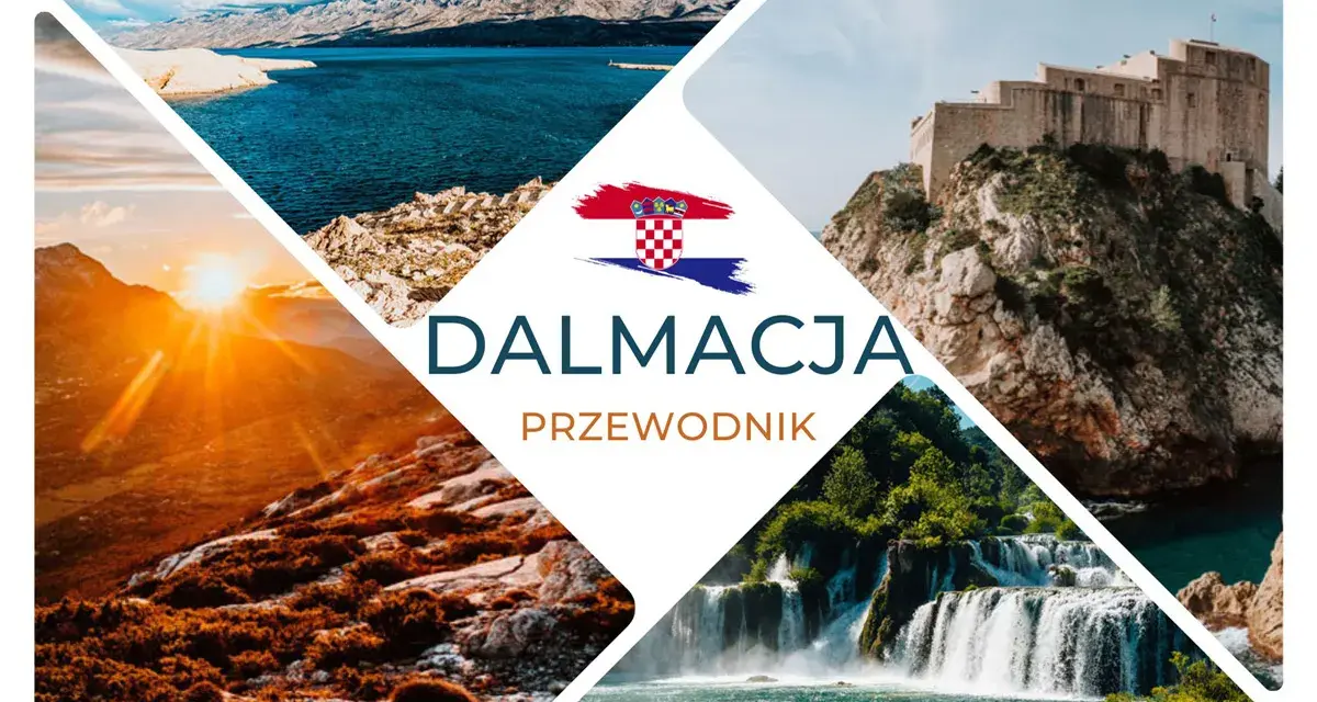Gdzie jest Dalmacja? Woda, góry, wodospady i twierdza na skale. Przewodnik po chorwackim wybrzeżu.