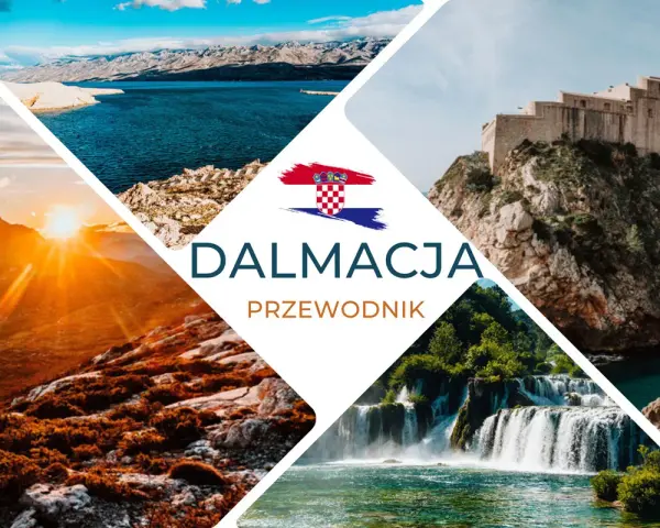 Gdzie jest Dalmacja? Woda, góry, wodospady i twierdza na skale. Przewodnik po chorwackim wybrzeżu.